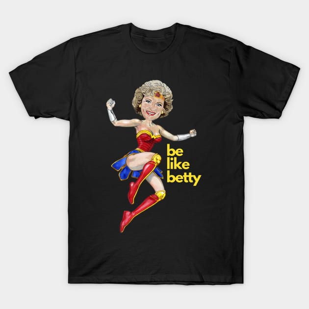 Be Like Betty T-Shirt by OniSweet